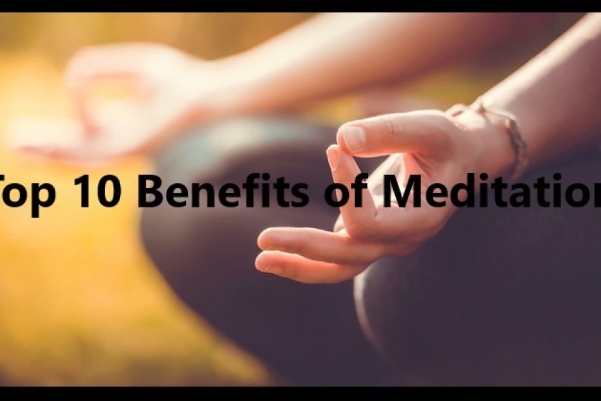 Top 10 Benefits of Meditation - Pablepic