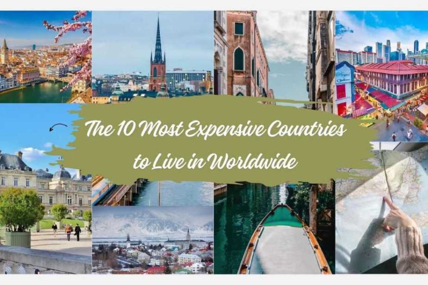 The 10 Most Expensive Countries to Live in Worldwide 2024 Pablepic