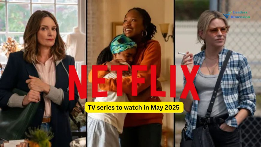 Top 10 Must-Watch TV Series Premiering in May 2025